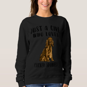 Sweatshirt Je Suis Juste Une Fille Qui Aime Cocker Spaniels C