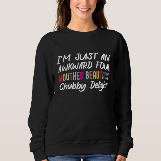 Sweatshirt Je suis juste une grosse beauté maladroite et gros (Devant)