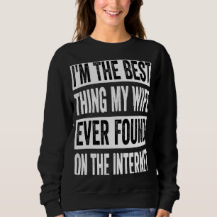 Sweatshirt Je suis la meilleure chose que ma femme ait jamais
