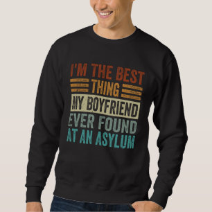 Sweatshirt Je suis la meilleure chose que mon petit ami ait j