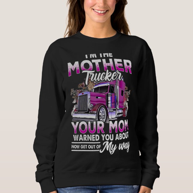 Sweatshirt Je Suis La Mère Trucker Votre Mère Vous A Averti À (Devant)
