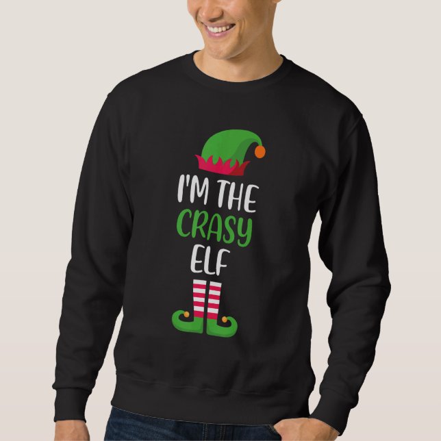 Sweatshirt Je suis le Crazy Elf Christmas Family Matching Gro (Devant)