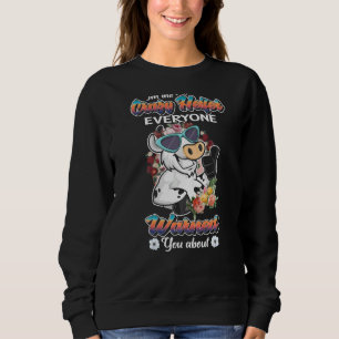 Sweatshirt Je Suis Le Fou Heifer Que Tout Le Monde Vous A Ave