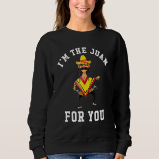 Sweatshirt Je suis le Juan pour vous Cinco De Mayo May Fifth