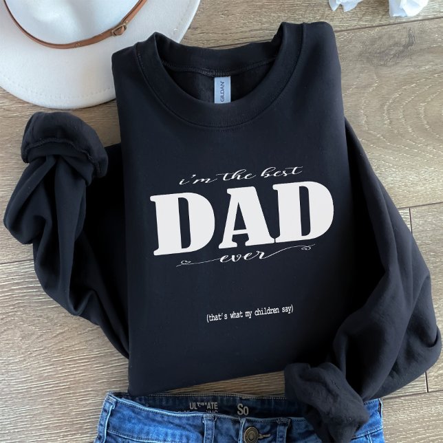 Sweatshirt Je suis le meilleur DAD jamais (Créateur téléchargé)