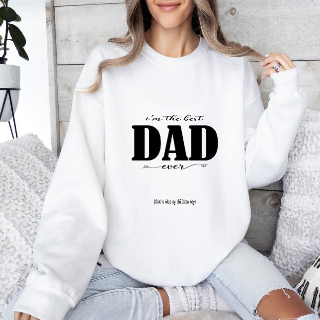 Sweatshirt Je suis le meilleur DAD jamais (Créateur téléchargé)