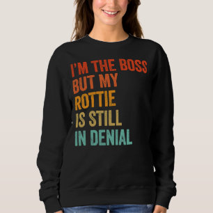 Sweatshirt Je Suis Le Patron, Mais Ma Rottie Est Toujours Dan