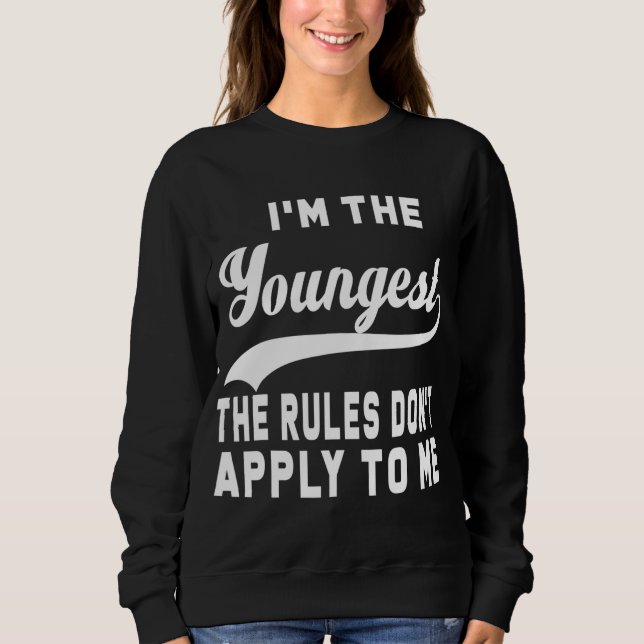 Sweatshirt Je suis le plus jeune que les règles ne m'applique (Devant)