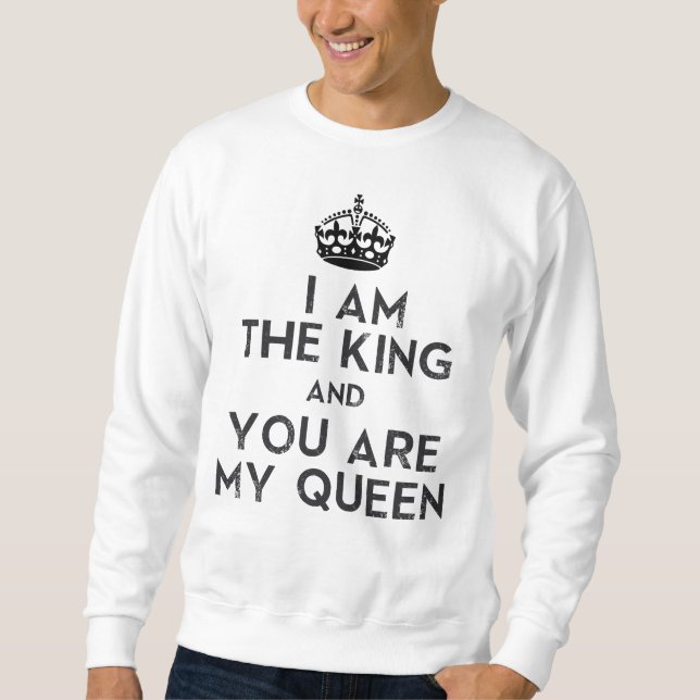 Sweatshirt Je suis le Roi et vous êtes ma Reine (Devant)