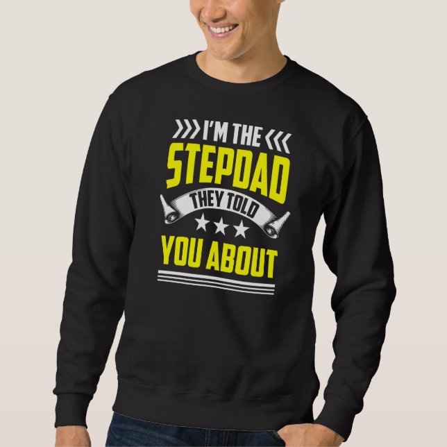 Sweatshirt Je suis le Stepdad qu'ils t'ont dit à propos de St (Devant)