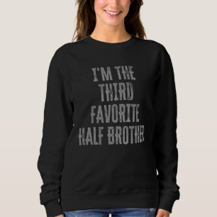 Sweatshirt Je suis le troisième Favori Demi Frère Frères Frèr