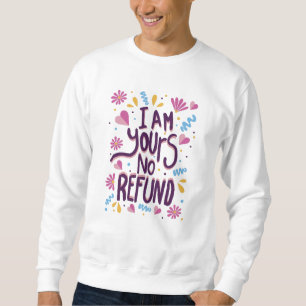 Sweatshirt Je suis le vôtre Pas de remboursement