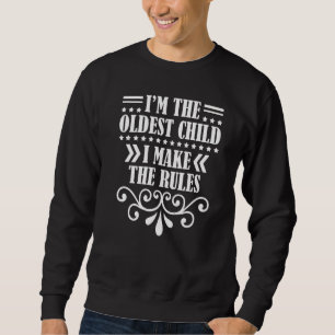 Sweatshirt Je suis l'enfant le plus âgé que je fasse des règl