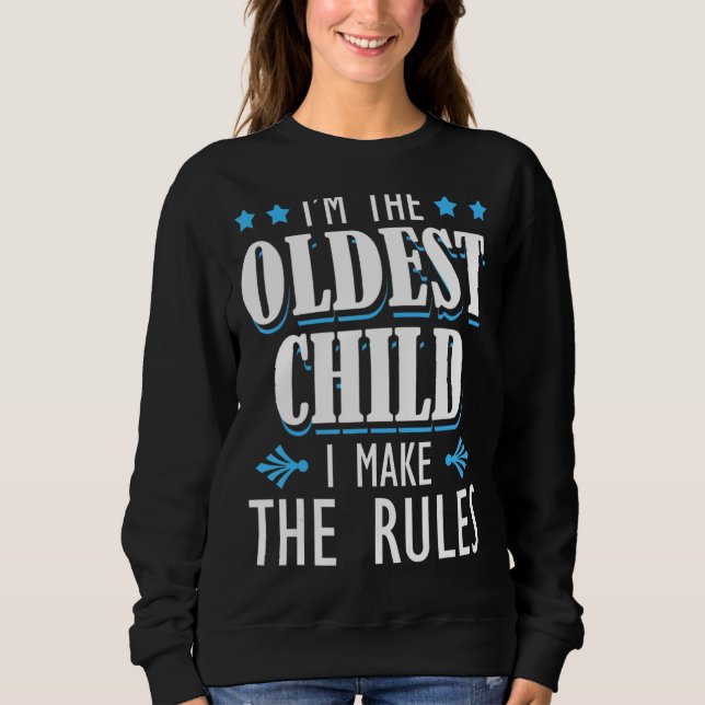 Sweatshirt Je suis l'enfant le plus âgé que je fasse des règl (Devant)