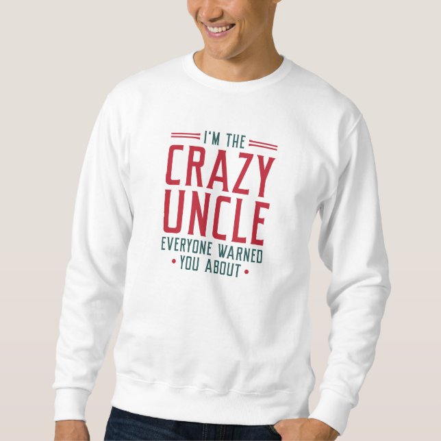 Sweatshirt Je suis l'oncle fou que tout le monde vous a avert (Devant)