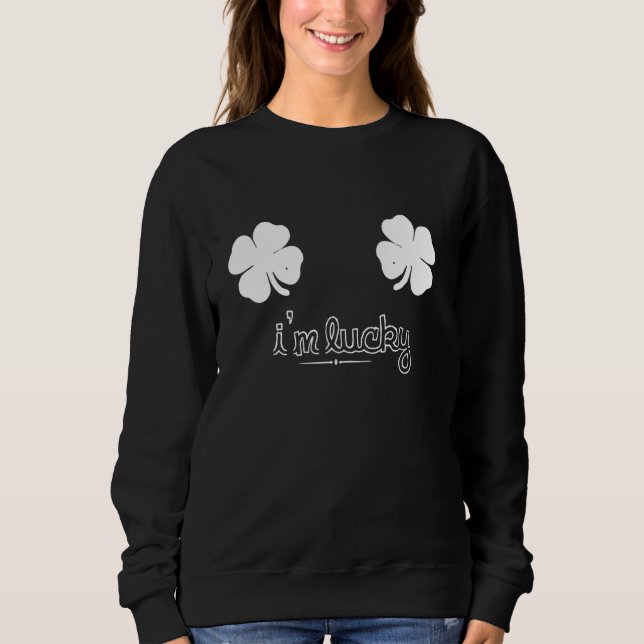 Sweatshirt Je suis Lucky St.Patricks Day Saint Patricks Funny (Devant)