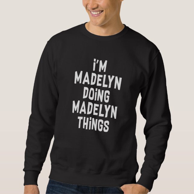 Sweatshirt Je suis Madelyn en train de faire des choses de Ma (Devant)