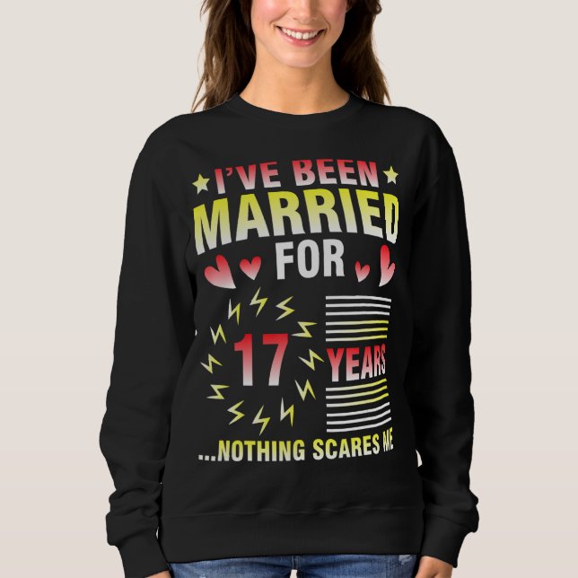 Sweatshirt Je Suis Marié Depuis 17 Ans Rien (Devant)
