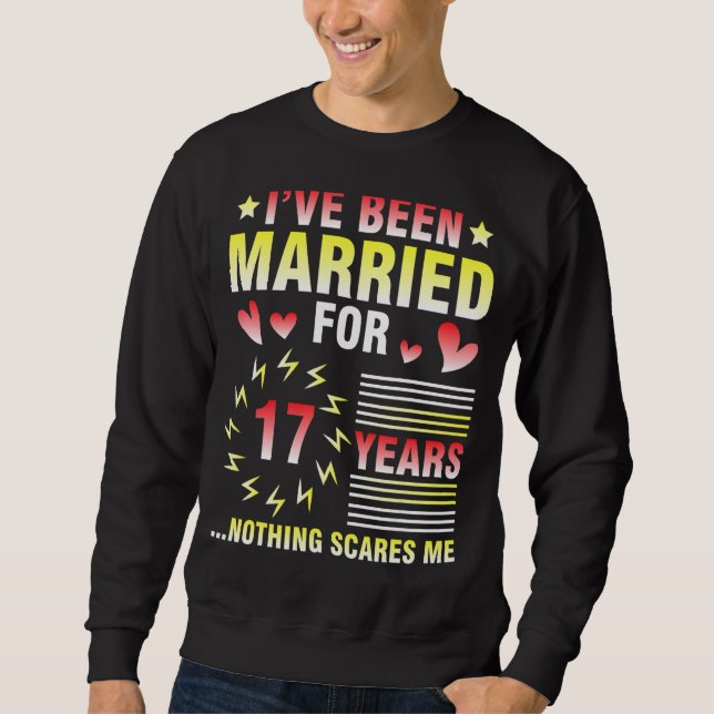 Sweatshirt Je Suis Marié Depuis 17 Ans Rien (Devant)