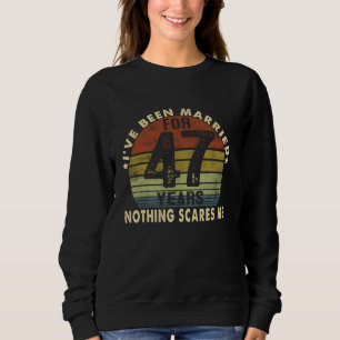 Sweatshirt Je suis marié depuis 47 ans Rien ne me fait peur F
