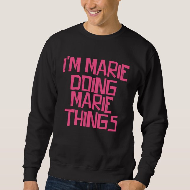 Sweatshirt Je suis Marie faisant des choses de Marie (Devant)