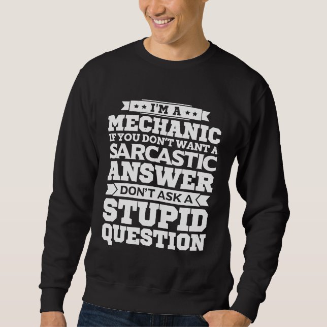 Sweatshirt Je Suis Mécanicien Ne Pose Pas De Question Stupide (Devant)