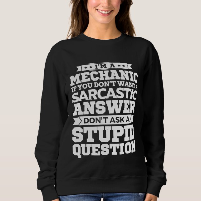 Sweatshirt Je Suis Mécanicien Ne Pose Pas De Question Stupide (Devant)