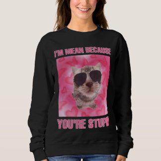 Sweatshirt Je suis méchant parce que vous êtes des femmes stu