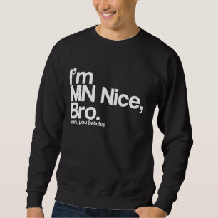 Sweatshirt Je suis MN Nice Bro Ouais Vous Betcha Funny Sweats