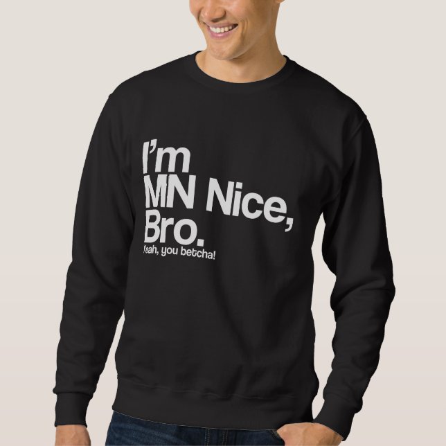 Sweatshirt Je suis MN Nice Bro Ouais Vous Betcha Funny Sweats (Devant)