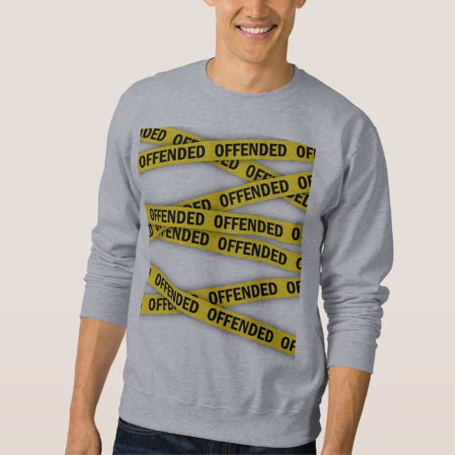 Sweatshirt Je suis offensé ruban de police ne pas traverser (Devant)
