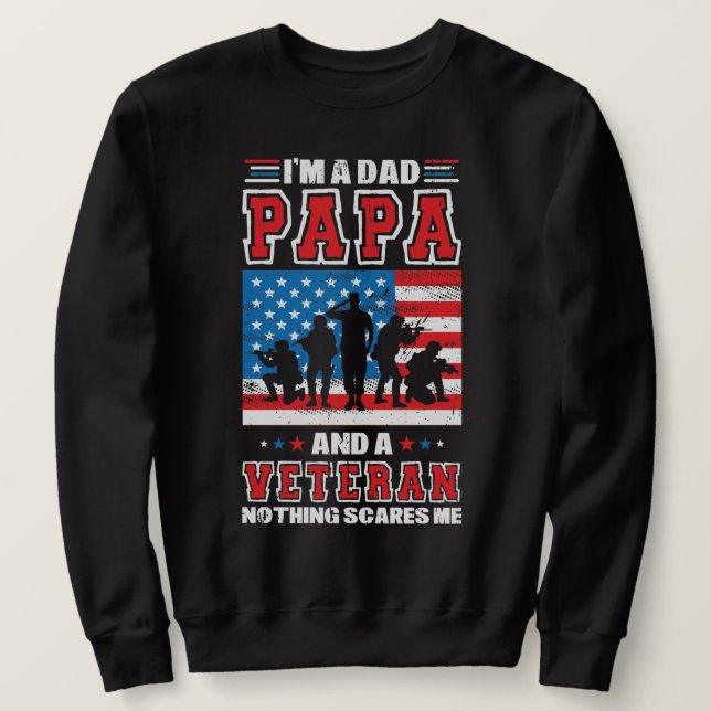 Sweatshirt Je suis papa papa Papa et vétéran Rien ne me fait  (Design devant)
