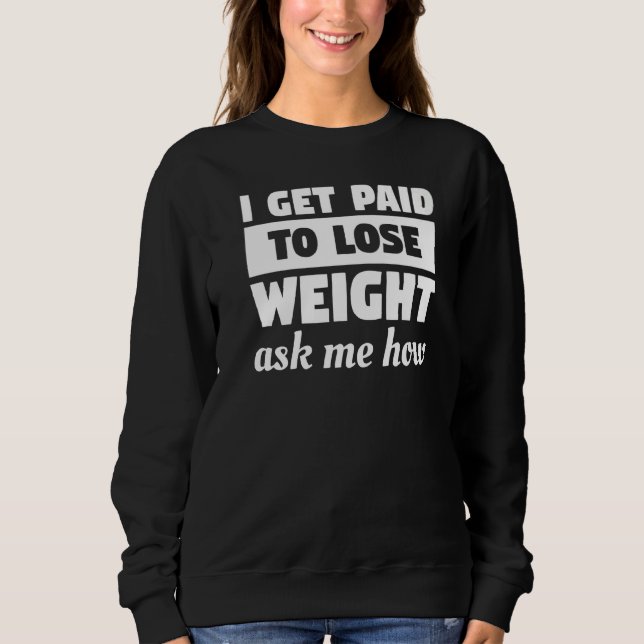 Sweatshirt Je Suis Payé Pour Perdre Du Poids Demandez-Moi Com (Devant)
