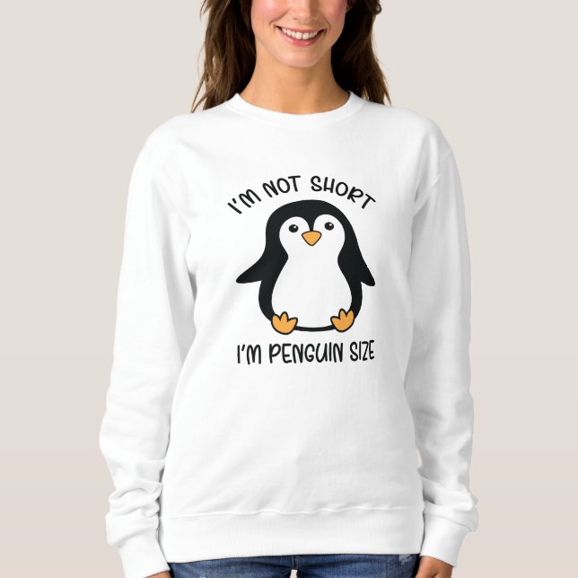 Sweatshirt Je suis Penguin Size, Short Girl Appréciation Day (Devant)