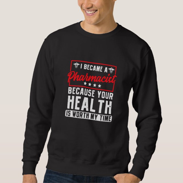 Sweatshirt Je Suis Pharmaciste Parce Que Votre Santé Vaut La  (Devant)