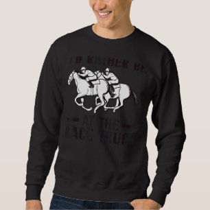 Sweatshirt Je Suis Plutôt À La Course Truck Horse Racing
