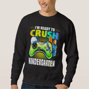 Sweatshirt Je Suis Prêt À Broyer Le Jardin D'Enfants Retour À
