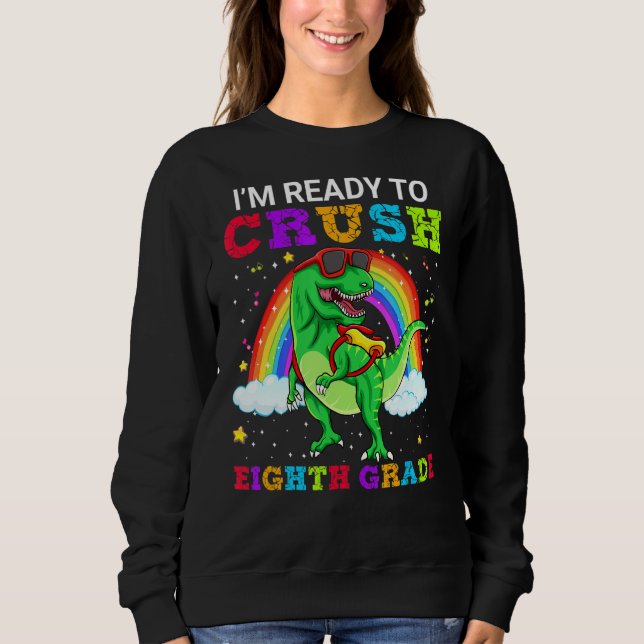 Sweatshirt Je suis prêt à écraser 8e grade T Rex Dinosaur Tee (Devant)