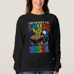 Sweatshirt Je suis prêt à écraser Homeschool Monster Truck Di
