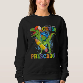 Sweatshirt Je suis prêt à écraser la maternelle Dino Retourne