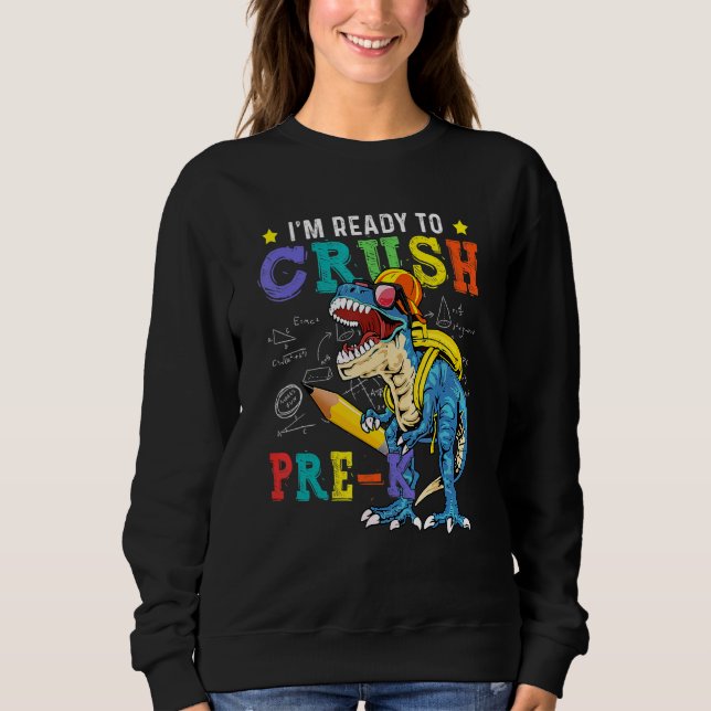 Sweatshirt Je suis prêt à écraser le dinosaure Pré K Retour à (Devant)