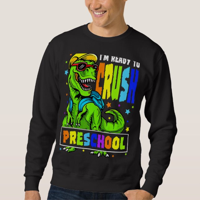 Sweatshirt Je suis prêt à écraser le dinosaure préscolaire 1e (Devant)