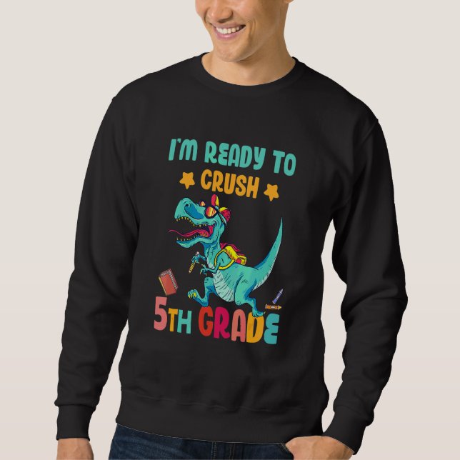 Sweatshirt Je suis prêt à écraser le dinosaure Rex de 5e anné (Devant)