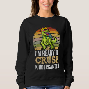 Sweatshirt Je Suis Prêt À Écraser Le Jardin D'Enfants Dinosau
