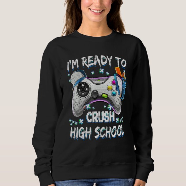 Sweatshirt Je suis prêt à écraser le jeu vidéo du lycée à (Devant)