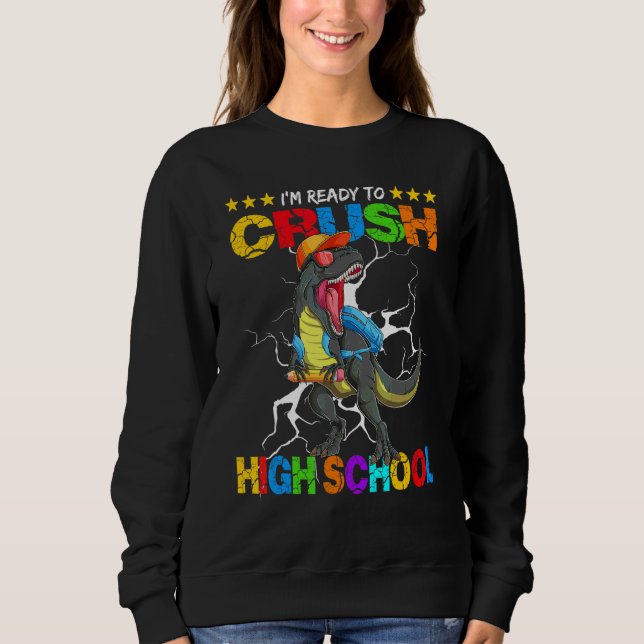 Sweatshirt Je suis prêt à écraser le lycée Rex dinosaure dos  (Devant)