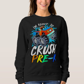 Sweatshirt Je suis prêt à écraser Pré K Monster Truck Prek Re