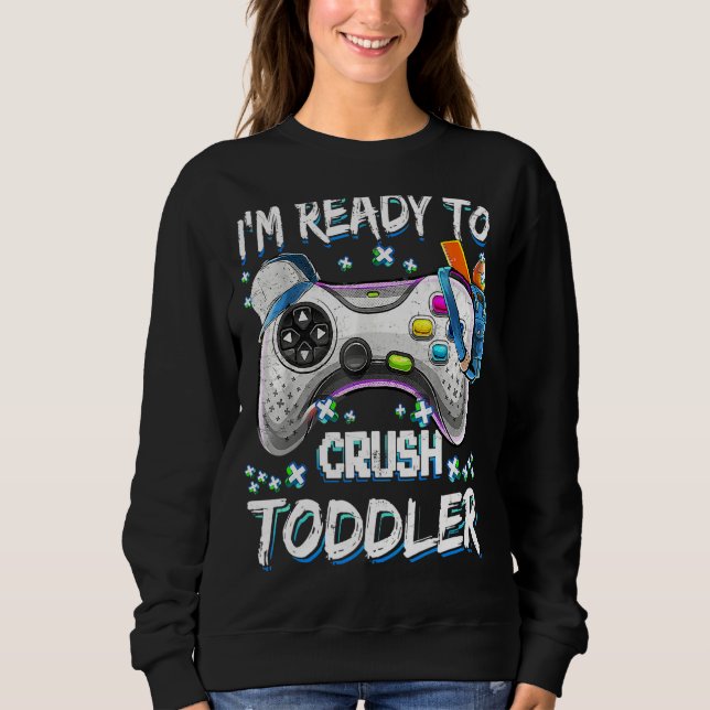 Sweatshirt Je suis prêt à écraser Toddler jeu vidéo retour à  (Devant)