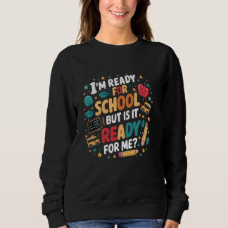 Sweatshirt Je suis prêt pour le plaisir scolaire Revenir à l'