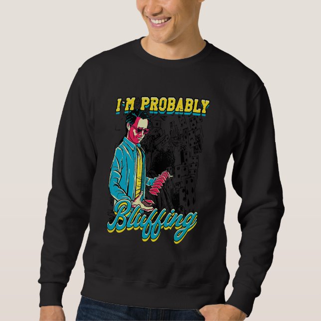 Sweatshirt Je suis probablement Bluff Poker Gamer Design (Devant)